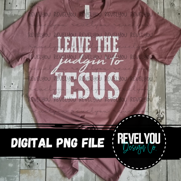 Leave The Judgin To Jesus - PNG