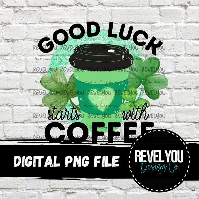 Good Luck Starts With Coffee - PNG